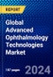 Global Advanced Ophthalmology Technologies Market (2023-2028) Competitive Analysis, Impact of Covid-19, Ansoff Analysis - Product Image