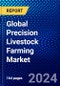 Global Precision Livestock Farming Market (2023-2028) Competitive Analysis, Impact of Covid-19, Impact of Economic Slowdown & Impending Recession, Ansoff Analysis - Product Image