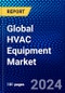 Global HVAC Equipment Market (2023-2028) Competitive Analysis, Impact of Covid-19, Ansoff Analysis - Product Image