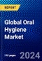 Global Oral Hygiene Market (2023-2028) Competitive Analysis, Impact of Covid-19, Impact of Economic Slowdown & Impending Recession, Ansoff Analysis - Product Image