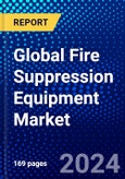 Global Fire Suppression Equipment Market (2023-2028) Competitive Analysis, Impact of Covid-19, Ansoff Analysis- Product Image
