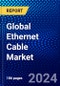 Global Ethernet Cable Market (2023-2028) Competitive Analysis, Impact of Covid-19, Ansoff Analysis - Product Image
