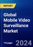 Global Mobile Video Surveillance Market (2023-2028) by Offerings, Applications, Vertical, and Geography, Competitive Analysis, Impact of Covid-19, Ansoff Analysis- Product Image