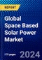 Global Space Based Solar Power Market (2023-2028) Competitive Analysis, Impact of Covid-19, Ansoff Analysis - Product Image
