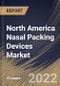 North America Nasal Packing Devices Market Size, Share & Industry Trends Analysis Report By Product (Spray, Gel, Injectable, and Dressings), By Type (Non-absorbable and Bio-resorbable), By Country and Growth Forecast, 2022 - 2028 - Product Thumbnail Image