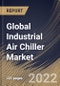 Global Industrial Air Chiller Market Size, Share & Industry Trends Analysis Report By Function (Stationary and Transport), By Type, By Industry (Pharmaceutical, Food & Beverage, Oil & Gas, Utility & Power), By Regional Outlook and Forecast, 2022-2028 - Product Thumbnail Image