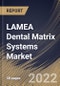 LAMEA Dental Matrix Systems Market Size, Share & Industry Trends Analysis Report By Type, By End Use (Hospitals & Dental Clinics, Dental Laboratories, and Dental Academic & Research Institutes), By Country and Growth Forecast, 2022 - 2028 - Product Thumbnail Image