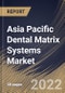 Asia Pacific Dental Matrix Systems Market Size, Share & Industry Trends Analysis Report By Type, By End Use (Hospitals & Dental Clinics, Dental Laboratories, and Dental Academic & Research Institutes), By Country and Growth Forecast, 2022 - 2028 - Product Thumbnail Image