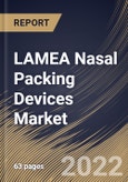 LAMEA Nasal Packing Devices Market Size, Share & Industry Trends Analysis Report By Product (Spray, Gel, Injectable, and Dressings), By Type (Non-absorbable and Bio-resorbable), By Country and Growth Forecast, 2022 - 2028- Product Image