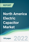 North America Electric Capacitor Market - Forecasts from 2022 to 2027- Product Image
