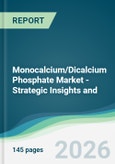 Monocalcium/Dicalcium Phosphate Market - Strategic Insights and Forecasts (2026-2031)- Product Image