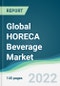 Global HORECA Beverage Market - Forecasts from 2022 to 2027 - Product Thumbnail Image