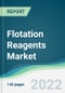 Flotation Reagents Market - Forecasts from 2022 to 2027 - Product Thumbnail Image