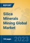 Silica Minerals Mining Global Market Insights 2023, Analysis and Forecast to 2028, by Manufacturers, Regions, Technology, Product Type - Product Image