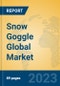 Snow Goggle Global Market Insights 2023, Analysis and Forecast to 2028, by Manufacturers, Regions, Technology, Application, Product Type - Product Thumbnail Image