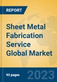 Sheet Metal Fabrication Service Global Market Insights 2023, Analysis and Forecast to 2028, by Market Participants, Regions, Technology, Product Type- Product Image