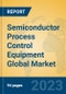 Semiconductor Process Control Equipment Global Market Insights 2023, Analysis and Forecast to 2028, by Manufacturers, Regions, Technology, Application, Product Type - Product Thumbnail Image