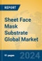 Sheet Face Mask Substrate Global Market Insights 2024, Analysis and Forecast to 2029, by Manufacturers, Regions, Technology, Application - Product Image