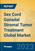 Sex Cord Gonadal Stromal Tumor Treatment Global Market Insights 2023, Analysis and Forecast to 2028, by Manufacturers, Regions, Technology, Application, Product Type- Product Image