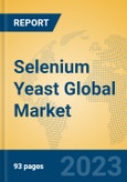 Selenium Yeast Global Market Insights 2023, Analysis and Forecast to 2028, by Manufacturers, Regions, Technology, Application, Product Type- Product Image