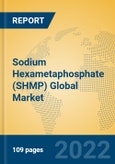 Sodium Hexametaphosphate (SHMP) Global Market Insights 2022, Analysis and Forecast to 2027, by Manufacturers, Regions, Technology, Product Type- Product Image