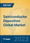 Semiconductor Deposition Global Market Insights 2023, Analysis and Forecast to 2028, by Manufacturers, Regions, Technology, Application, Product Type - Product Thumbnail Image