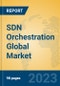 SDN Orchestration Global Market Insights 2023, Analysis and Forecast to 2028, by Market Participants, Regions, Technology, Application, Product Type - Product Image