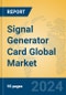 Signal Generator Card Global Market Insights 2024, Analysis and Forecast to 2029, by Manufacturers, Regions, Technology, Application - Product Image