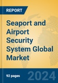 Seaport and Airport Security System Global Market Insights 2024, Analysis and Forecast to 2029, by Manufacturers, Regions, Technology, Application, and Product Type- Product Image