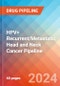 HPV+ Recurrent/Metastatic Head and Neck Cancer - Pipeline Insight, 2024 - Product Image