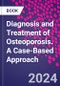 Diagnosis and Treatment of Osteoporosis. A Case-Based Approach - Product Thumbnail Image