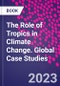 The Role of Tropics in Climate Change. Global Case Studies - Product Image