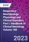 Respiratory Neurobiology. Physiology and Clinical Disorders, Part I. Handbook of Clinical Neurology Volume 188 - Product Image