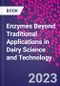 Enzymes Beyond Traditional Applications in Dairy Science and Technology - Product Image