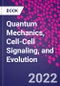 Quantum Mechanics, Cell-Cell Signaling, and Evolution - Product Thumbnail Image