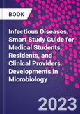 Infectious Diseases. Smart Study Guide for Medical Students, Residents, and Clinical Providers. Developments in Microbiology- Product Image