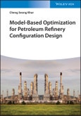 Model-Based Optimization for Petroleum Refinery Configuration Design. Edition No. 1- Product Image