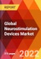 Global Neurostimulation Devices Market, by Device Type, by Application, by End-user, Estimation & Forecast, 2017-2030 - Product Thumbnail Image