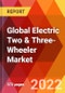 Global Electric Two & Three-Wheeler Market, by Vehicle Type, by Usage ), by End-user, Estimation & Forecast, 2017-2030 - Product Thumbnail Image