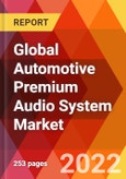 Global Automotive Premium Audio System Market, by Type, by Application, Estimation & Forecast, 2017-2027- Product Image