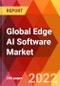 Global Edge AI Software Market, by Component, by Data Source, by Application, by End-users, Estimation & Forecast, 2017-2027 - Product Thumbnail Image