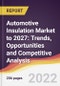 Automotive Insulation Market to 2027: Trends, Opportunities and Competitive Analysis - Product Thumbnail Image