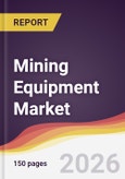 Mining Equipment Market Report: Trends, Forecast and Competitive Analysis to 2035- Product Image
