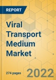 Viral Transport Medium Market - Global Outlook & Forecast 2022-2027- Product Image