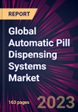 Global Automatic Pill Dispensing Systems Market 2023-2027- Product Image