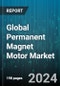 Global Permanent Magnet Motor Market by Type (AC motor, Brushless DC, DC motor), Motor Type (Alternating Current Motor, Direct Current Motor, Hermetic Motor), Magnet Type, Power Rating, End-User, Applications - Forecast 2024-2030 - Product Image