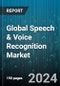 Global Speech & Voice Recognition Market by Delivery Method (Artificial Intelligence AI-Based, Non-Artificial Intelligence Based), Technology (Speech Recognition, Voice Recognition), Deployment Mode, Vertical - Forecast 2024-2030 - Product Thumbnail Image