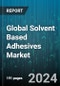 Global Solvent Based Adhesives Market by Chemistry (Acrylic, Chloroprene Rubber, Natural Rubber), Distribution Channel (Direct Sales, Distributor), End-Use Industry - Forecast 2024-2030 - Product Thumbnail Image