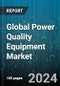 Global Power Quality Equipment Market by Equipment (Harmonic Filters, Power Quality Meters, Static VAR Compensator), Phase (Single Phase, Three Phase), End-Users - Forecast 2024-2030 - Product Thumbnail Image