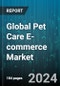 Global Pet Care E-commerce Market by Type (Canine, Feline), Product (Medications, Pet Food, Pet Grooming Products), Availability - Forecast 2024-2030 - Product Image